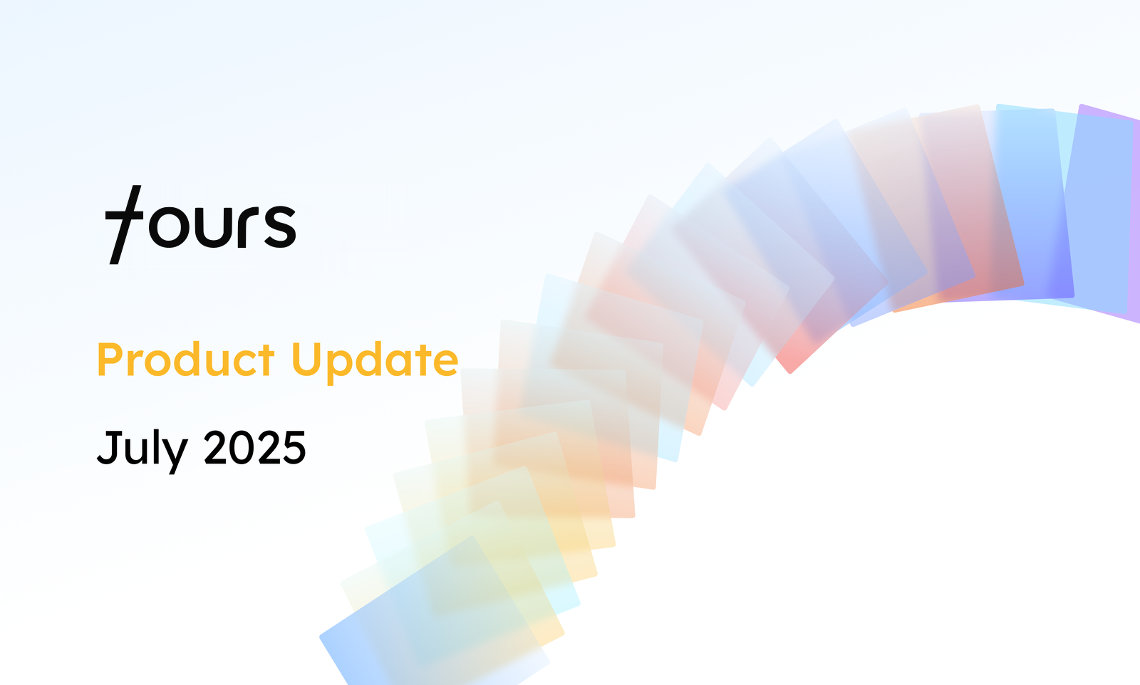 Product Updates: July 2025