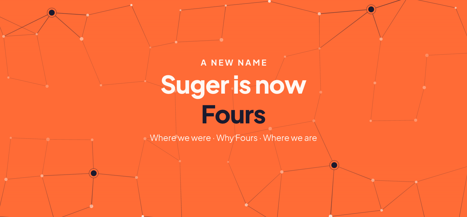We're changing our name to Fours